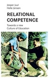 Jesper Juul et Mathias Voelchert - Relational competence - Towards a new culture of education.