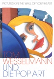 Nicole Fritz et Franz Schwarzbauer - Pictures on the wall of your heart - Tom Wesselmann und die Pop Art.