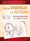 Kabir Jaffe et Ritama Davidson - Deine Energie in Aktion! - »Energy Balancing« fürs tägliche Leben.