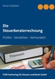 Elmar Goldstein - Die Steuerberaterrechnung - Prüfen - Verstehen - Verhandeln.