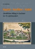 Kapital - Konflikte - Kalkül - Ländlicher Alltag in Sachsen im 19. Jahrhundert.