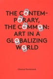 Chantal Pontbriand - The Contemporary, the Common: Art in a Globalizing World.
