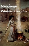 Hans-Dieter Weber - Merseburger Zaubergeschichten - Anthologie anlässlich des 180-jährigen Jubiläums der Wiederentdeckung der Merseburger Zaubersprüche.