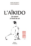Marc Bachraty et Didier Robrieux - L'aïkido - Du tatami à l'éveil de soi.