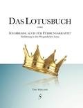 Tina Wiegand - Das Lotusbuch -  Ich bremse auch für Führungskräfte - Einführung in den Wiegandschen Lotus.