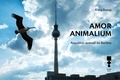 Klara Bezug - Amor Animalium - Aneddoti animali da Berlino.