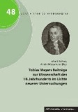 Tobias Mayers Beiträge zur Wissenschaft des 18. Jahrhunderts im Lichte neuerer Untersuchungen.