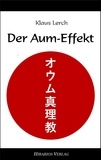 Klaus Lerch - Der Aum-Effekt - Moralische Panik in Japan.