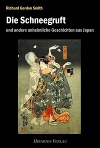Richard Gordon Smith et Klaus Lerch - Die Schneegruft - und andere unheimliche Geschichten aus Japan.