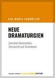 Eva-Maria Fahmüller - Neue Dramaturgien - Zwischen Monomythos, Storyworld und Serienboom.
