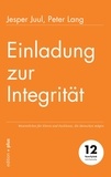 Jesper Juul et Peter Lang - Einladung zur Integrität - Wesentliches für Eltern und Fachleute, die Menschen mögen.