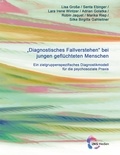 Lisa Große et Senta Ebinger - Diagnostisches Fallverstehen bei jungen geflüchteten Menschen - Ein zielgruppenspezifisches Diagnostikmodell für die psychosoziale Praxis.