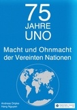 Andreas Dripke et Hang Nguyen - 75 Jahre UNO - Macht und Ohnmacht der Vereinten Nationen.