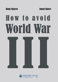 Hang Nguyen et Jamal Qaiser - How to avoid World War III - A plea for world peace.