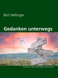 Bert Hellinger et Hellinger Publications - Gedanken unterwegs - Eindrücke, Beschreibungen, Erkenntnisse.