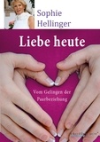 Sophie Hellinger - Liebe heute - Vom Gelingen der Paarbeziehung.