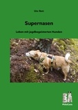 Ute Rott - Supernasen - Leben mit jagdbegeisterten Hunden.