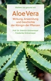 Dietrich Grönemeyer et Friederike Grönemeyer - Bleiben Sie gesund mit Aloe Vera - Wirkung, Anwendung und Geschichte der Königin der Pflanzen.