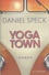 Daniel Speck - Yoga Town.