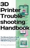  M.Eng. Johannes Wild - 3D Printer Troubleshooting Handbook.