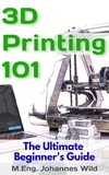  M.Eng. Johannes Wild - 3D Printing 101.