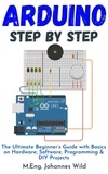  M.Eng. Johannes Wild - Arduino | Step by Step.