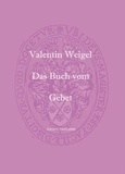 Valentin Weigel - Das buch vom gebet.