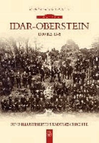 Manfred Rauscher et Axel Redmer - Idar-Oberstein 1900 bis 1945 - Eine illustrierte Stadtgeschichte.