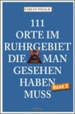 111 Orte im Ruhgebiet, die man gesehen haben muss - Band 2.