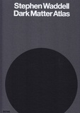  Distanz editions - Stephen Waddell : dark matter atlas.