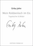 Erika John - Mein Robbenloch im Eis - TagebÃ¼cher & Bilder.