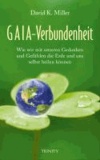 Gaia-Verbundenheit - Wie wir mit unseren Gefühlen und Gedanken die Erde und uns selbst heilen können.