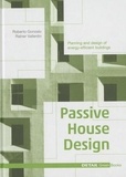 Roberto Gonzalo et Rainer Vallentin - Passive House Design - Planning and Design of Energy-Efficient Buildings.
