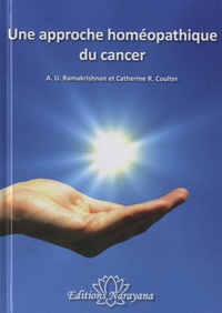 A.U. Ramakrishnan et Catherine R. Coulter - Une approche homéopathique du cancer.