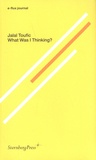 Jalal Toufic - What Was I Thinking?.