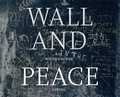Kai Wiedenhofer - Wall and Peace.