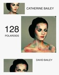 David Bailey et Catherine Bailey - 128 polaroids.