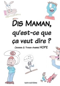 Oxanna Hope et Ambre Tyana - Dis maman, qu'est-ce que ça veut dire ?.