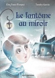 Elsa Faure-Pompey et Sandra Garcia - Le fantôme au miroir.