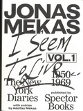 Mekas Jonas - I seem to live - Volume 1, diaries (1950-1971).