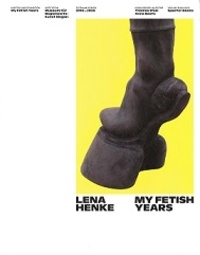 Lena Henke - My Fetish Years.