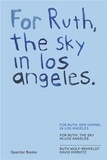Kathleen Reinhardt - For Ruth, the sky in Los Angeles - For Ruth, the wind to you.