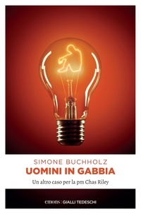 Simone Buchholz et Franco Filice - Uomini in gabbia - Un altro caso per la pm Chas Riley.