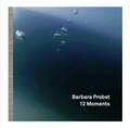 Barbara Probst - 12 moments.