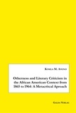 Komla m. Avono - Otherness and Literary Criticism in the African American Context from 1865 to 1964: A Metacritical Approach.