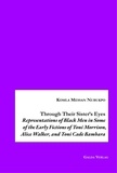 Komla Messan Nubukpo - Through Their Sister's Eyes: Representations of Black Men in Some of the Early Fictions of Toni Morrison, Alice Walker, and Toni Cade Bambara.