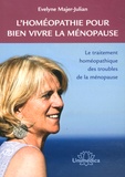 Evelyne Majer-Julian - L'homéopathie pour bien vivre la ménopause - Le traitement par l'homéopathie des troubles de la ménopause.