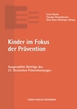 Erich Marks et Claudia Heinzelmann - Kinder im Fokus der Prävention - Ausgewählte Beiträge des 27. Deutschen Präventionstages.