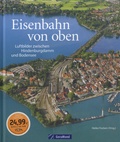 Heiko Focken - Eisenbahn von oben - Luftbilder zwischen Hindenburgdamm und Bodensee.