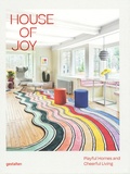 Robert Klanten et Elli Stühler - House of Joy - Playful Homes and Cheerful Living.